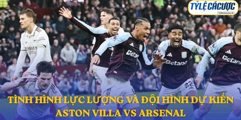 Thông tin đội hình dự kiến Aston Villa vs Arsenal